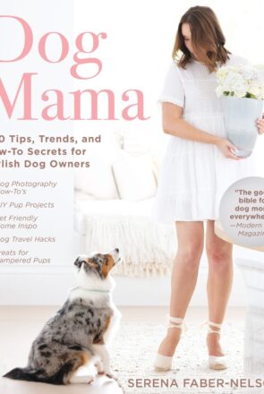 Dog Mama: 200 Tips, Trends, and How-To Secrets for Stylish Dog Owners