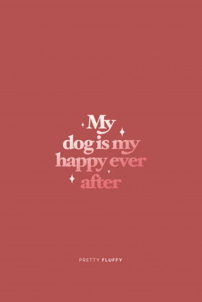 My Dog Is My Happy Ever After - Dog Mom Quotes Free Screensaver Download