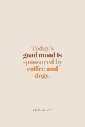 'Today's Good Mood is Sponsored by Coffee and Dogs' Free Screensaver